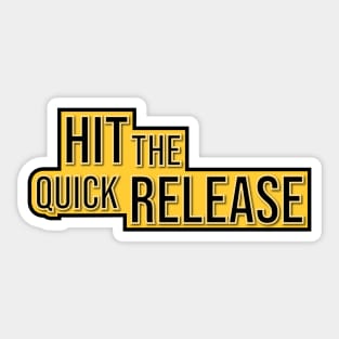 Hit the Quick Release Sticker